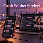 Canlı Sohbet Siteleri ile Sohbete Katıl