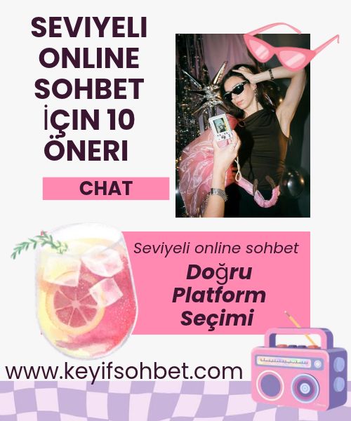 Seviyeli Online Sohbet İçin 10 Öneri,